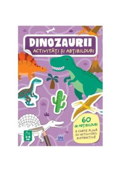 Dinozaurii. Activități și abțibilduri