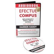 Efectul compus. Impulsioneaza-ti venitul, viata si succesul. Audiobook