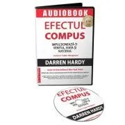 Efectul compus. Impulsioneaza-ti venitul, viata si succesul. Audiobook de Darren Hardy