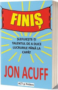 Finiș. Șlefuiește-ți talentul de a duce lucrurile până la capăt