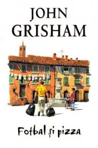 Fotbal si pizza de John Grisham