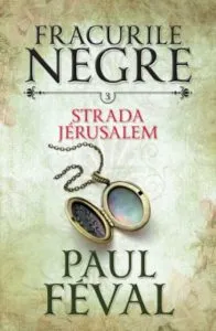 Fracurile negre. Strada Jerusalem. Vol. 3 de Paul Feval