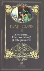 Fratii grimm vol.2 a fost odata…else cea isteata si alte povestiri