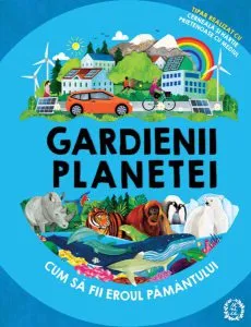 Gardienii planetei de Clive Gifford