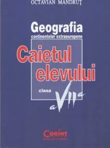 Geografia continentelor. Caietul elevului pentru clasa a VII-a de Octavian Mandrut