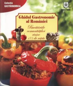 Ghidul Gastronomic al Romaniei - Bucatariile comunitatilor etnice. 175 de retete de Valentina Iordan