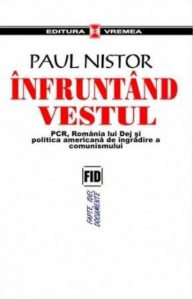 Infruntand Vestul - PCR, Romania lui Dej si politica americana de ingradire a comunismului
