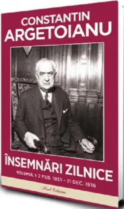 Insemnari zilnice Vol. 1 de Constantin Argetoianu