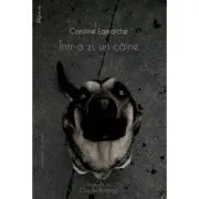 Intr-o zi, un caine de Caroline Lamarche
