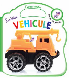 Invatam vehicule. Lumea copiilor