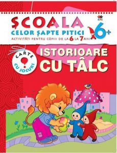 Istorioare cu talc. Activitati pentru copiii de la 6 la 7 ani - carte cu jocuri