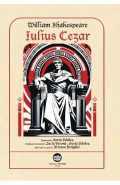 Iulius Cezar. Repovestire de Horia Garbea de William Shakespeare