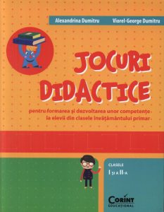 Jocuri didactice pentru formarea si dezvoltarea unor competente la elevii din clasele invatamantului primar. Clasele I-a si a II-a