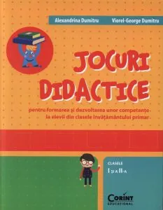 Jocuri didactice pentru formarea si dezvoltarea unor competente la elevii din clasele invatamantului primar. Clasele I-a si a II-a de Viorel-George Dumitru