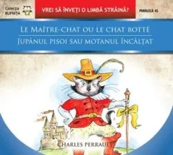 Jupânul Pisoi sau Motanul Încălțat. Le Maitre-Chat Ou Le Chat Botte