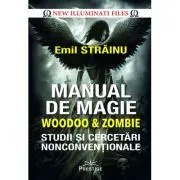 Manual de Magie Woodoo & Zombie. Studii si cercetari nonconventionale de Emil Strainu