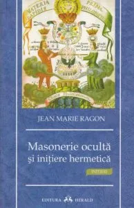 Masonerie oculta si initiere hermetica