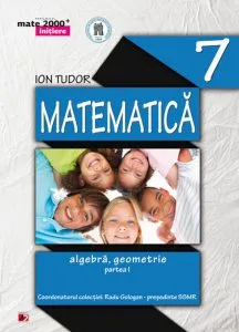 Matematica. Algebra, geometrie. Partea I - Clasa a VII-a de Ion Tudor