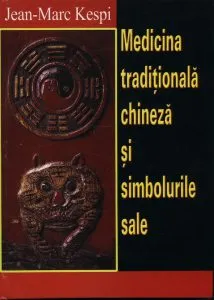 Medicina traditionala chineza si simbolurile sale de Jean-Marc Kespi