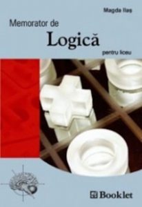 Memorator de logica pentru liceu. Editia 2012