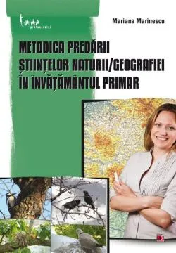Metodica predării Științelor Naturii / Geografiei înînvățământul primar de Mariana Marinescu