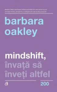 Mindshift. Invata sa inveti altfel de Barbara Oakley