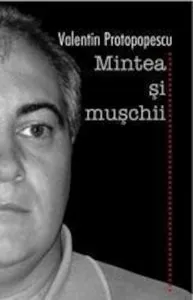 Mintea si muschii de Valentin Protopopescu