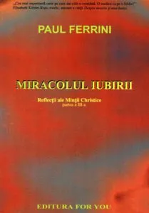 Miracolul iubirii, Reflectii ale Mintii Christice, Vol. 3 de Paul Ferrini