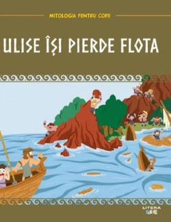 Mitologia pentru copii. Ulise isi pierde flota