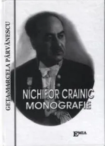Nichifor Crainic - Monografie de Geta Marcela Parvanescu