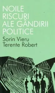 Noile riscuri ale gandirii politice de Sorin Vieru