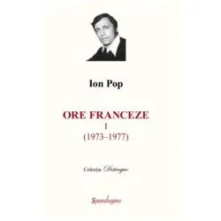 Ore franceze 1 (1973-1977). Ore franceze 2 (1981-2001) de Ion Pop