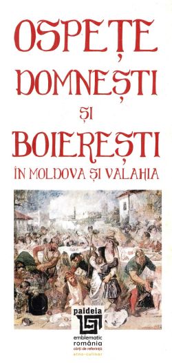 Ospete Domnesti Si Boieresti In Moldova Si Valahia