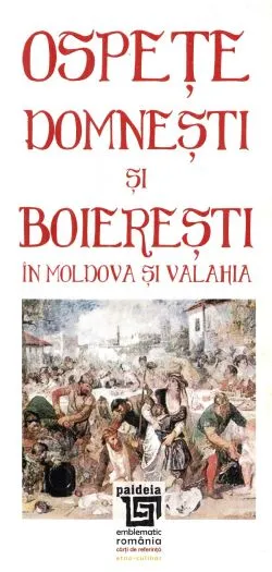 Ospete Domnesti Si Boieresti In Moldova Si Valahia de Radu Lungu