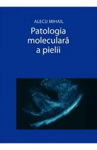 Patologia moleculara a pielii de Alecu Mihail