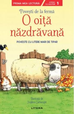 Povești de la fermă. O oiță năzdrăvană. Citesc cu ajutor (Nivelul 1)