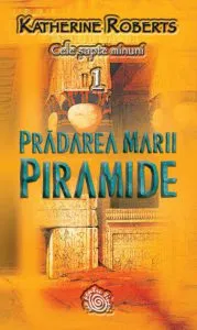 Pradarea marii piramide, Cele sapte minuni, Vol. 1 de Katherine Roberts