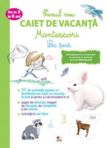 Primul meu caiet de vacanță Montessori. La țară. De la 3 la 6 ani