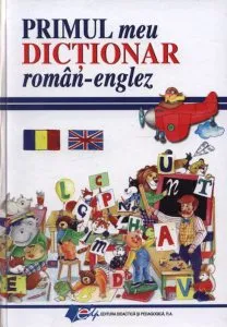 Primul meu Dictionar roman-englez de Elena Ionescu
