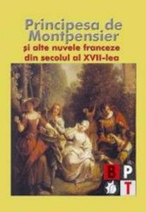 Principesa de Montpensier si alte nuvele franceze din secolul al XVII-lea