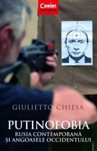 Putinofobia. Rusia contemporana si angoasele Occidentului de Giulietto Chiesa