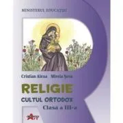 Religie. Cultul Ortodox, clasa a 3-a, manual de Cristian Alexa