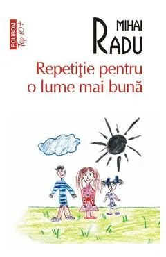 Repetitie pentru o lume mai buna de Mihai Radu
