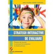 Strategii interactive de evaluare. Premise ale inovarii in procesul de invatamant la clasele primare de Anca Elena Ionita (Cristea)