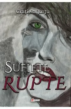 Suflete rupte de Gratiela Turtu