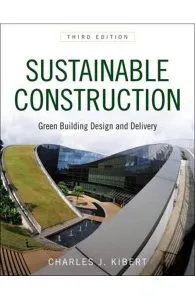 Sustainable Construction: Green Building Design and Delivery de Charles J. Kibert