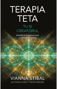 Terapia Teta. Tu si Creatorul de Vianna Stibal