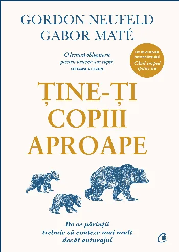 Ține-ți copiii aproape. Ediție adăugită