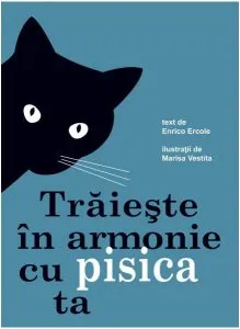 Trăiește în armonie cu pisica ta de Enrico Ercole