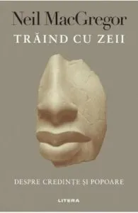 Traind cu zeii de Neil MacGregor
